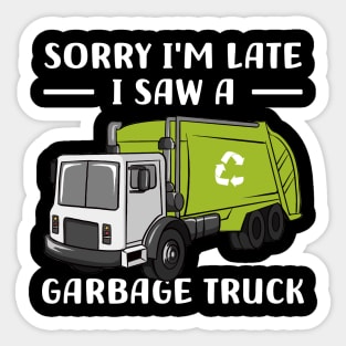 Sorry I'm late a saw a Garbage Truck Garbage Sticker